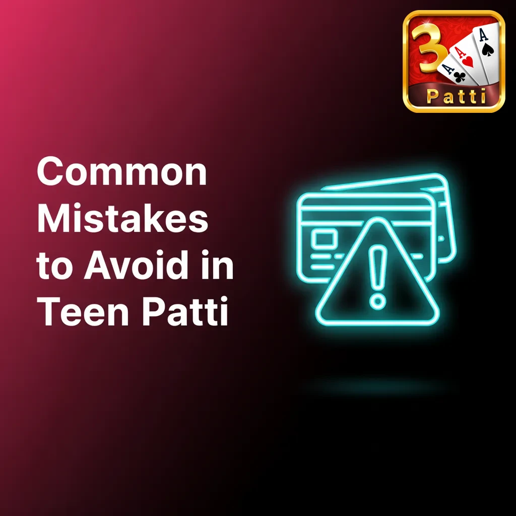 Illustrated Teen Patti table with highlighted text listing common newbie mistakes and a reminder to play responsibly.
